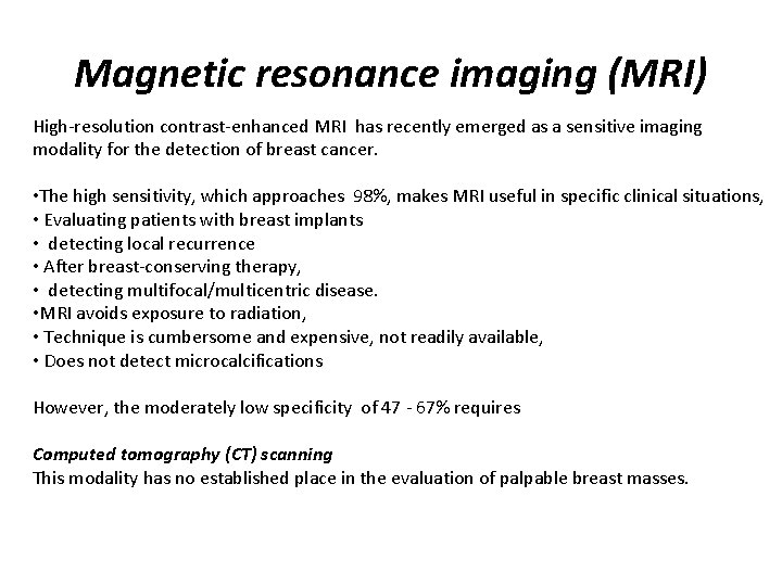 Magnetic resonance imaging (MRI) High-resolution contrast-enhanced MRI has recently emerged as a sensitive imaging