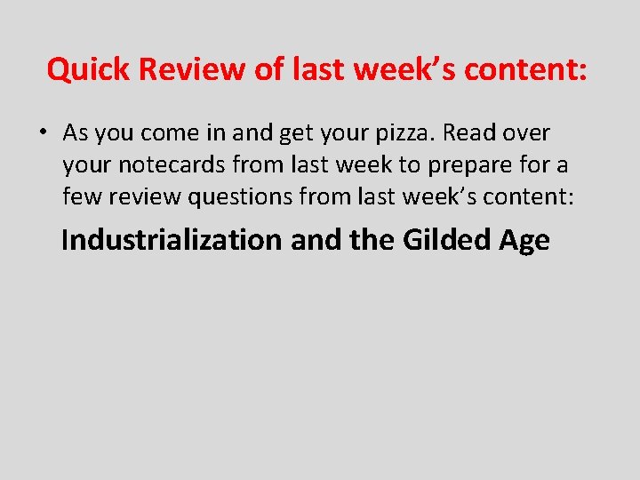 Quick Review of last week’s content: • As you come in and get your