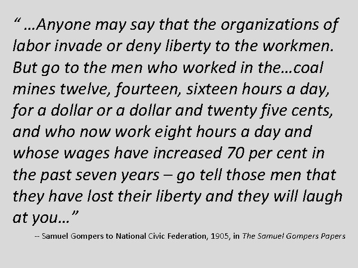 “ …Anyone may say that the organizations of labor invade or deny liberty to