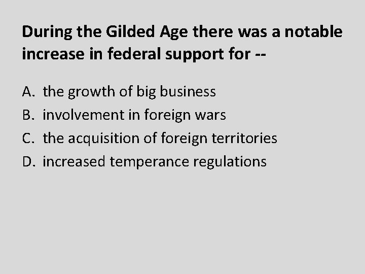 During the Gilded Age there was a notable increase in federal support for -A.