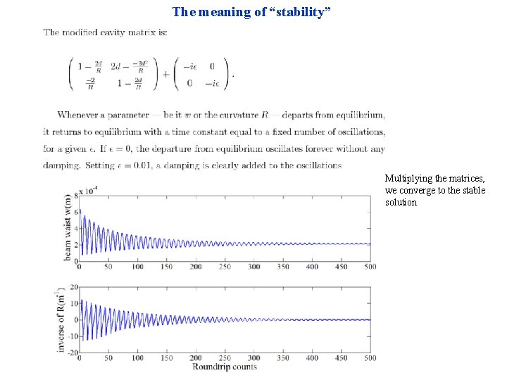 The meaning of “stability” Multiplying the matrices, we converge to the stable solution 