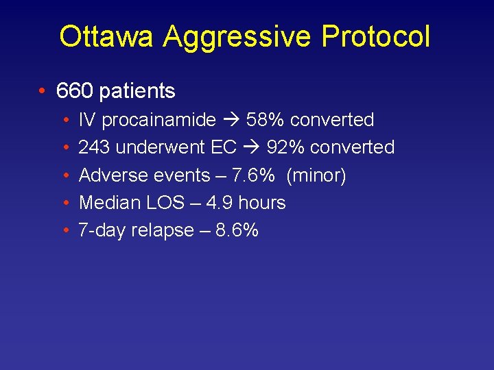 Ottawa Aggressive Protocol • 660 patients • • • IV procainamide 58% converted 243