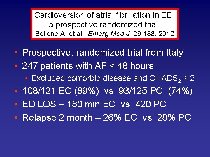Cardioversion of atrial fibrillation in ED: a prospective randomized trial. Bellone A, et al.