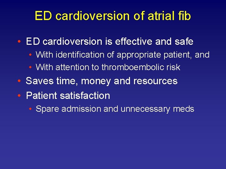 ED cardioversion of atrial fib • ED cardioversion is effective and safe • With