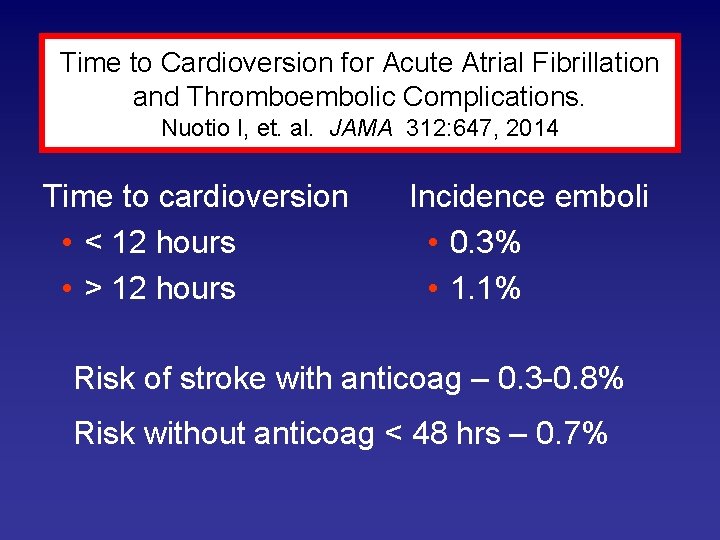 Time to Cardioversion for Acute Atrial Fibrillation and Thromboembolic Complications. Nuotio I, et. al.