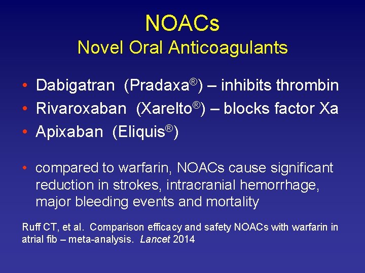 NOACs Novel Oral Anticoagulants • Dabigatran (Pradaxa®) – inhibits thrombin • Rivaroxaban (Xarelto®) –