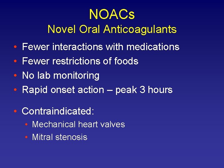 NOACs Novel Oral Anticoagulants • • Fewer interactions with medications Fewer restrictions of foods