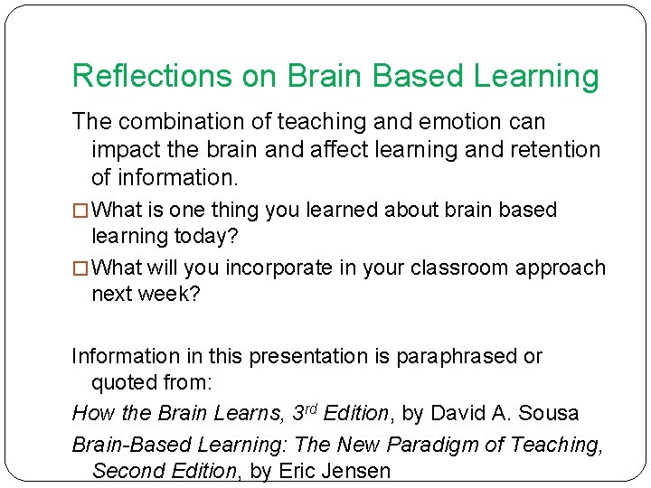 Reflections on Brain Based Learning The combination of teaching and emotion can impact the