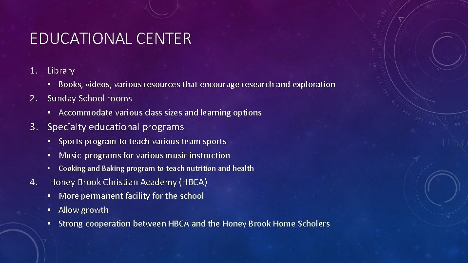 EDUCATIONAL CENTER 1. Library • Books, videos, various resources that encourage research and exploration