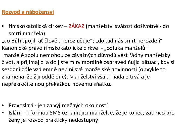 Rozvod a nábožensví • římskokatolická církev – ZÁKAZ (manželství svátost doživotně - do smrti