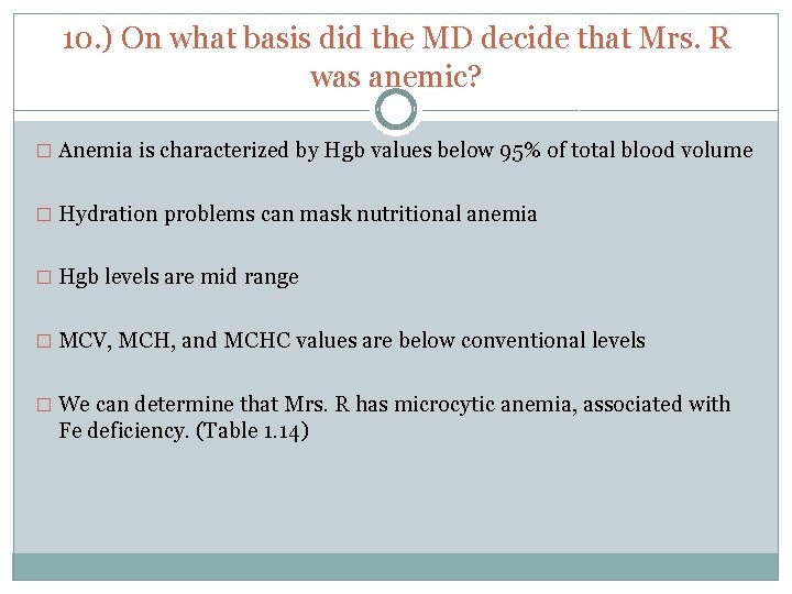 10. ) On what basis did the MD decide that Mrs. R was anemic?