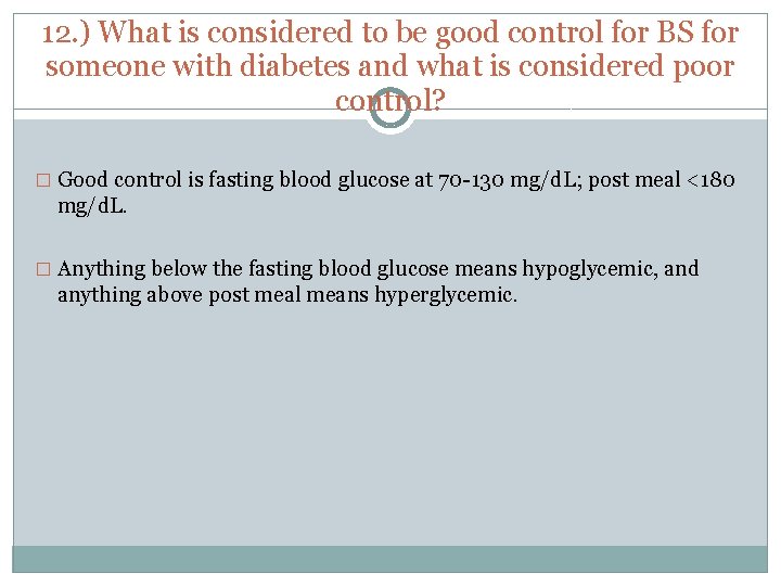 12. ) What is considered to be good control for BS for someone with
