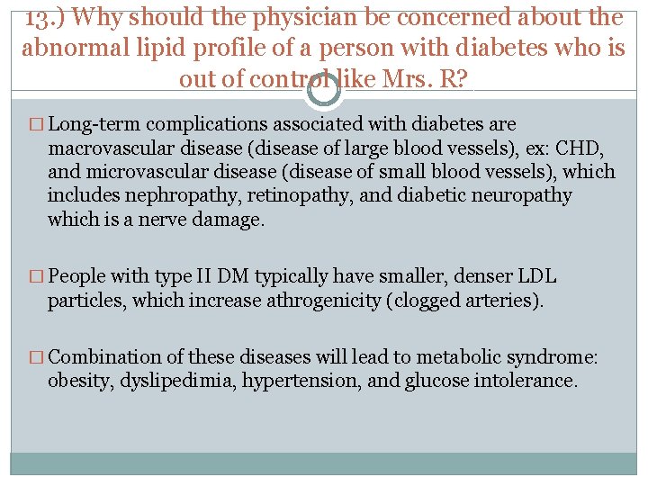13. ) Why should the physician be concerned about the abnormal lipid profile of