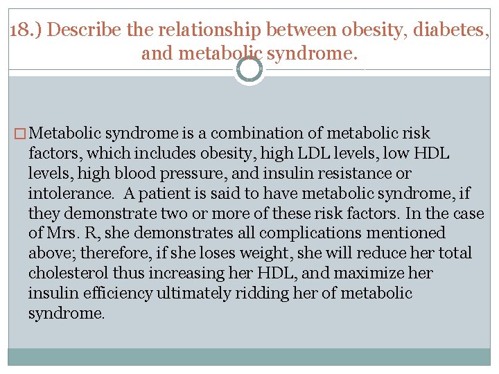 18. ) Describe the relationship between obesity, diabetes, and metabolic syndrome. � Metabolic syndrome