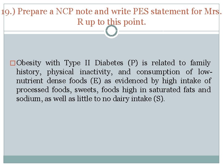 19. ) Prepare a NCP note and write PES statement for Mrs. R up