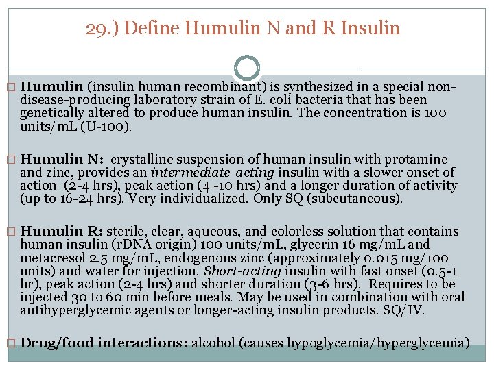 29. ) Define Humulin N and R Insulin � Humulin (insulin human recombinant) is