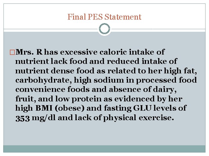 Final PES Statement �Mrs. R has excessive caloric intake of nutrient lack food and