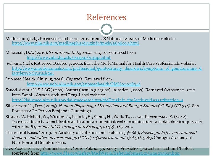 References Metformin. (n. d. ). Retrieved October 10, 2012 from US National Library of