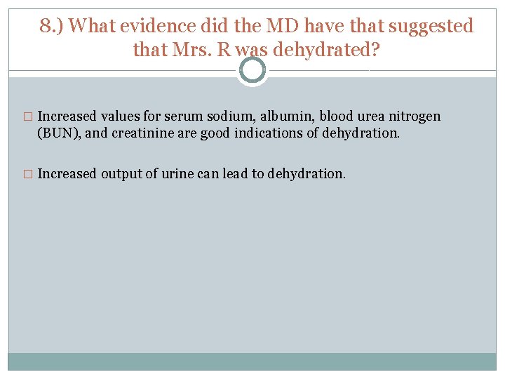 8. ) What evidence did the MD have that suggested that Mrs. R was