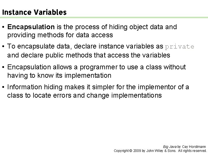 Instance Variables • Encapsulation is the process of hiding object data and providing methods