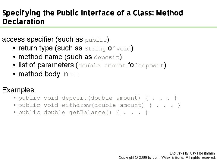Specifying the Public Interface of a Class: Method Declaration access specifier (such as public)