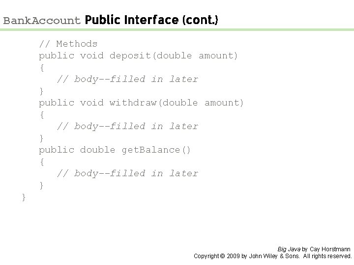 Bank. Account Public Interface (cont. ) // Methods public void deposit(double amount) { //