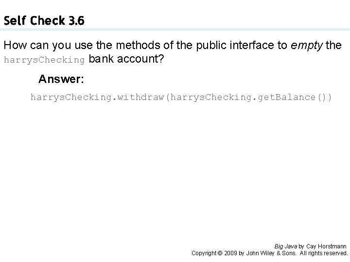 Self Check 3. 6 How can you use the methods of the public interface