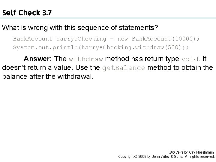 Self Check 3. 7 What is wrong with this sequence of statements? Bank. Account