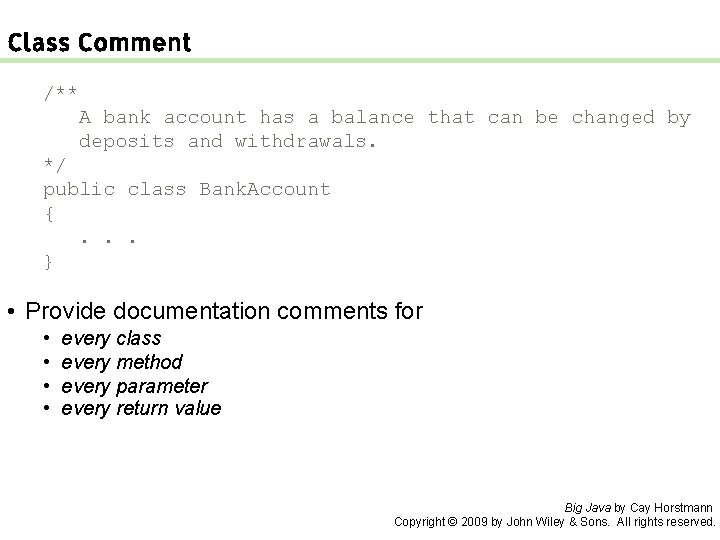 Class Comment /** A bank account has a balance that can be changed by Class Comment /** A bank account has a balance that can be changed by