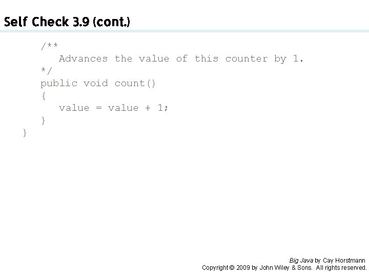 Self Check 3. 9 (cont. ) /** Advances the value of this counter by Self Check 3. 9 (cont. ) /** Advances the value of this counter by