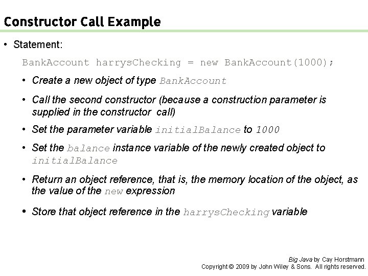 Constructor Call Example • Statement: Bank. Account harrys. Checking = new Bank. Account(1000); •