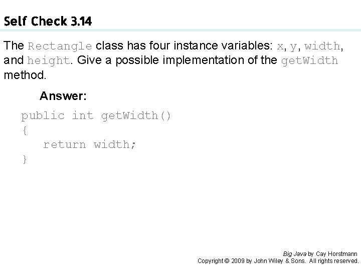 Self Check 3. 14 The Rectangle class has four instance variables: x, y, width,