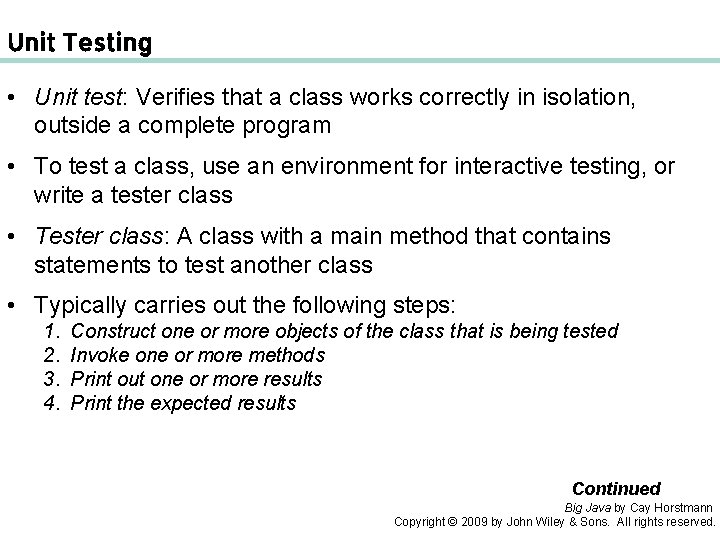 Unit Testing • Unit test: Verifies that a class works correctly in isolation, outside