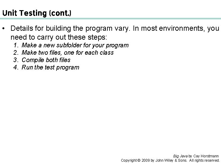 Unit Testing (cont. ) • Details for building the program vary. In most environments,