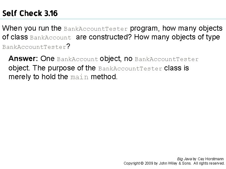 Self Check 3. 16 When you run the Bank. Account. Tester program, how many Self Check 3. 16 When you run the Bank. Account. Tester program, how many