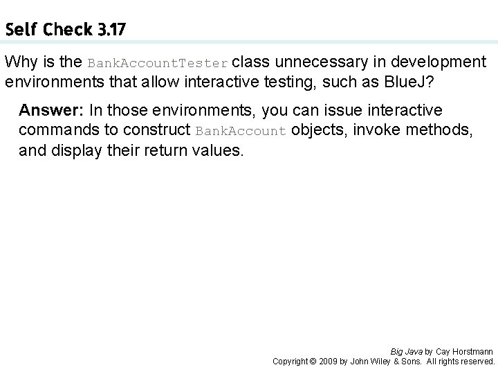 Self Check 3. 17 Why is the Bank. Account. Tester class unnecessary in development Self Check 3. 17 Why is the Bank. Account. Tester class unnecessary in development