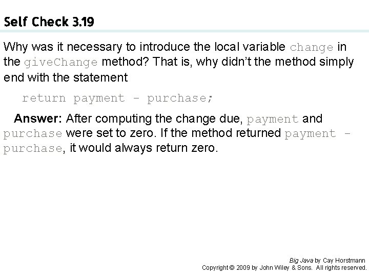 Self Check 3. 19 Why was it necessary to introduce the local variable change
