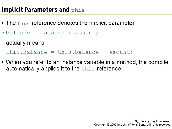 Implicit Parameters and this • The this reference denotes the implicit parameter • balance Implicit Parameters and this • The this reference denotes the implicit parameter • balance