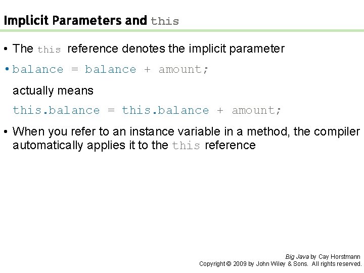 Implicit Parameters and this • The this reference denotes the implicit parameter • balance