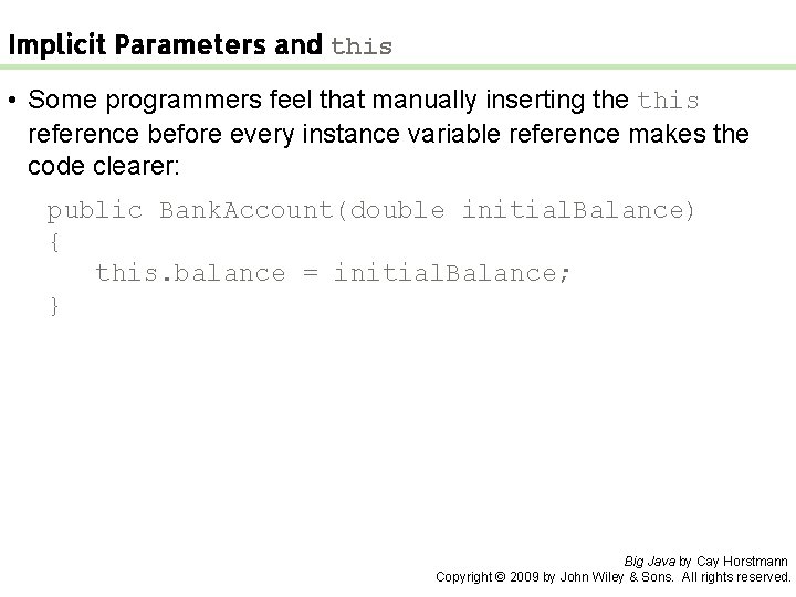 Implicit Parameters and this • Some programmers feel that manually inserting the this reference