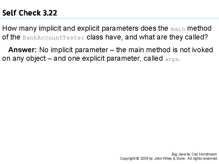Self Check 3. 22 How many implicit and explicit parameters does the main method