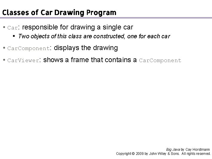 Classes of Car Drawing Program • Car: responsible for drawing a single car •