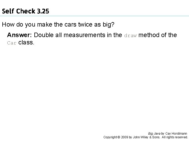 Self Check 3. 25 How do you make the cars twice as big? Answer: