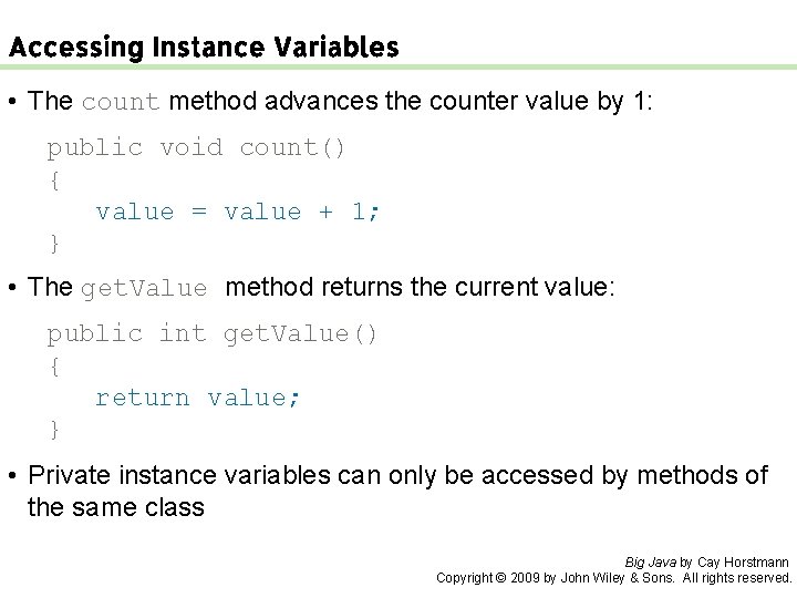 Accessing Instance Variables • The count method advances the counter value by 1: public