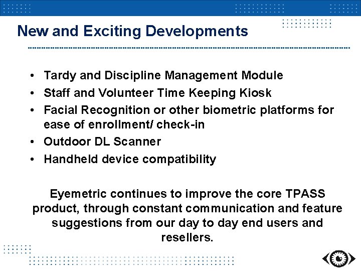 New and Exciting Developments • Tardy and Discipline Management Module • Staff and Volunteer