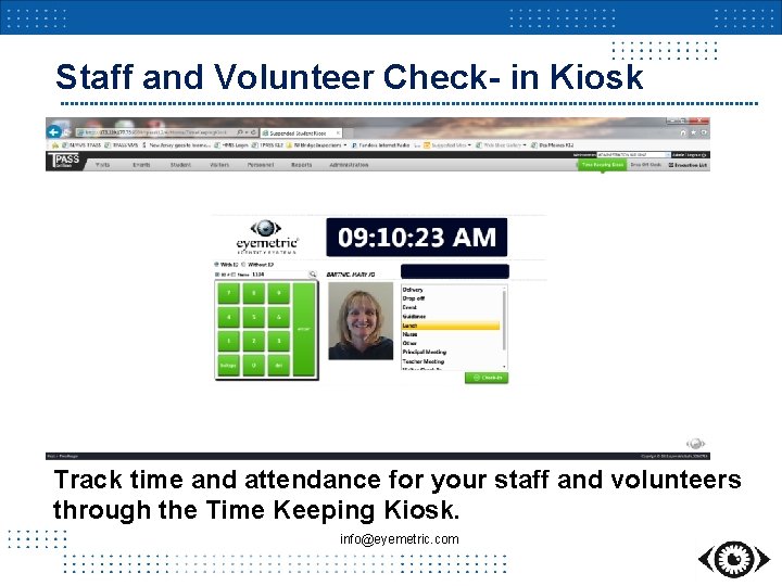 Staff and Volunteer Check- in Kiosk Track time and attendance for your staff and