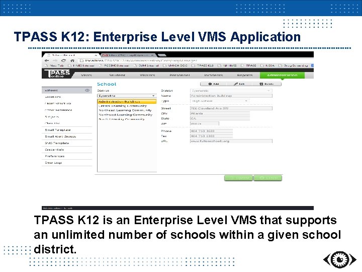 TPASS K 12: Enterprise Level VMS Application TPASS K 12 is an Enterprise Level