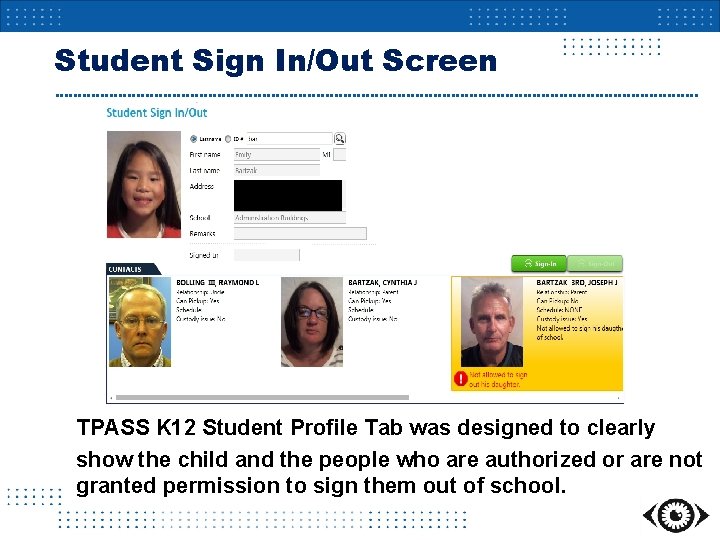 Student Sign In/Out Screen TPASS K 12 Student Profile Tab was designed to clearly