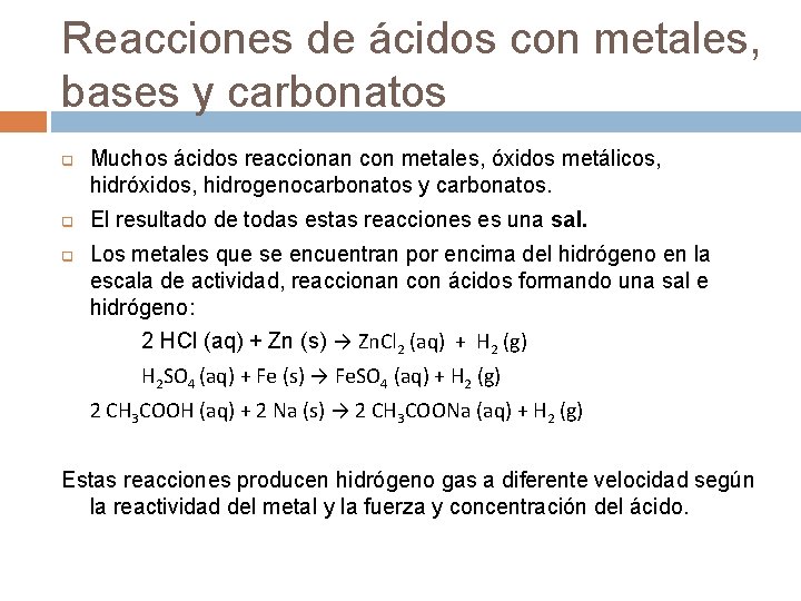 Reacciones de ácidos con metales, bases y carbonatos q q q Muchos ácidos reaccionan