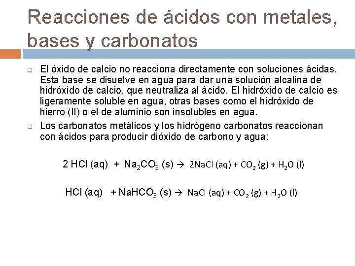 Reacciones de ácidos con metales, bases y carbonatos q q El óxido de calcio